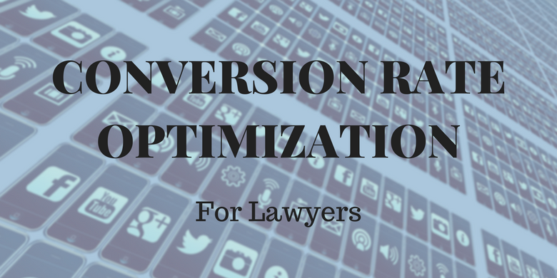 Conversion Rate Optimization for Lawyers